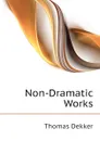 Non-Dramatic Works - Thomas Dekker