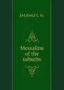 Messalina of the suburbs - Delafield E. M.