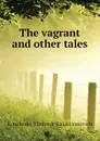 The vagrant and other tales - Korolenko Vladimir Galaktionovich