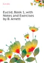 Euclid, Book 1, with Notes and Exercises by B. Arnett - Euclides