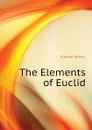 The Elements of Euclid - Simson Robert