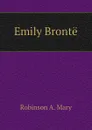 Emily Bronte - Robinson A. Mary