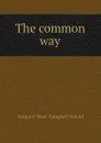 The common way - Deland Margaret Wade