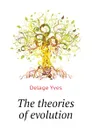 The theories of evolution - Delage Yves