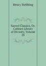 Sacred Classics, Or, Cabinet Library of Divinity, Volume 28 - Stebbing Henry