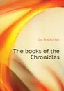 The books of the Chronicles - Carl Friedrich Keil
