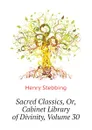 Sacred Classics, Or, Cabinet Library of Divinity, Volume 30 - Stebbing Henry