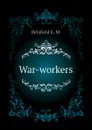 War-workers - Delafield E. M.