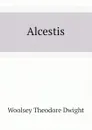 Alcestis - Woolsey Theodore Dwight