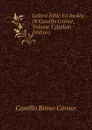 Lettere Edite Ed Inedite Di Camillo Cavour, Volume 3 (Italian Edition) - Camillo Benso Cavour