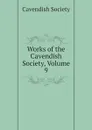 Works of the Cavendish Society, Volume 9 - Cavendish Society