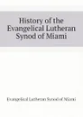 History of the Evangelical Lutheran Synod of Miami - Evangelical Lutheran Synod of Miami