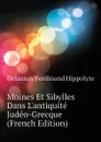 Moines Et Sibylles Dans L.antiquite Judeo-Grecque (French Edition) - Delaunay Ferdinand Hippolyte