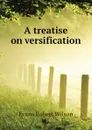 A treatise on versification - Evans Robert Wilson