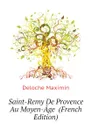 Saint-Remy De Provence Au Moyen-Age  (French Edition) - Deloche Maximin