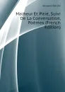 Malheur Et Pitie, Suivi De La Conversation, Poemes (French Edition) - Delille Jacques