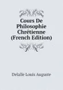 Cours De Philosophie Chretienne (French Edition) - Delalle Louis Auguste