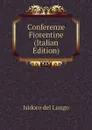 Conferenze Fiorentine (Italian Edition) - Isidoro del Lungo