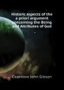 Historic aspects of the a priori argument concerning the Being and Attributes of God - Cazenove John Gibson