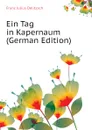 Ein Tag in Kapernaum (German Edition) - Franz Julius Delitzsch