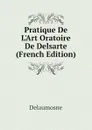 Pratique De L.Art Oratoire De Delsarte (French Edition) - Delaumosne