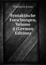 Syntaktische Forschungen, Volume 4 (German Edition) - Windisch Ernst