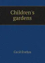 Children.s gardens - Cecil Evelyn