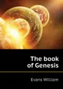 The book of Genesis - Evans William