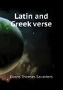 Latin and Greek verse - Evans Thomas Saunders