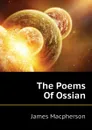 The Poems Of Ossian - James Macpherson