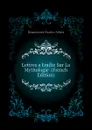 Lettres a Emilie Sur La Mythologie  (French Edition) - Demoustier Charles Albert