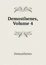 Demosthenes, Volume 4 - Demosthenes