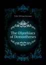 The Olynthiacs of Demosthenes - Tyler William Seymour