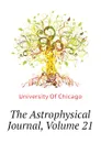 The Astrophysical Journal, Volume 21 - University Of Chicago