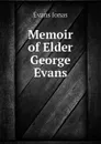 Memoir of Elder George Evans - Evans Jonas