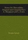 Notes On Thucydides, Original and Compiled by J.G. Sheppard and L. Evans - Evans Lewis