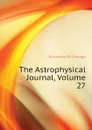 The Astrophysical Journal, Volume 27 - University Of Chicago