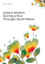 Letters Written During a Tour Through South Wales - Evans John