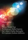 Cenni Storici Sui Preliminari Della Guerra Del 1866 E Sulla Battaglia Di Custoza (Italian Edition) - Chiala Luigi