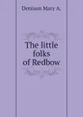 The little folks of Redbow - Denison Mary A.