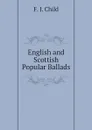 English and Scottish Popular Ballads - Child Francis James