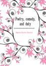 Poetry, comedy, and duty - Charles Carroll Everett