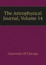 The Astrophysical Journal, Volume 14 - University Of Chicago