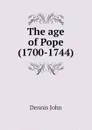 The age of Pope (1700-1744) - Dennis John