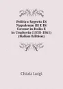 Politica Segreta Di Napoleone III E Di Cavour in Italia E in Ungheria (1858-1861) (Italian Edition) - Chiala Luigi