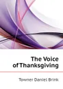 The Voice of Thanksgiving - Towner Daniel Brink