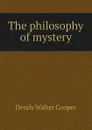 The philosophy of mystery - Dendy Walter Cooper
