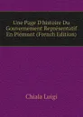 Une Page D.histoire Du Gouvernement Representatif En Piemont (French Edition) - Chiala Luigi