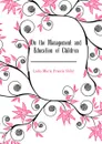 On the Management and Education of Children - Lydia Maria Francis Child