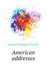 American addresses - Choate Joseph Hodges